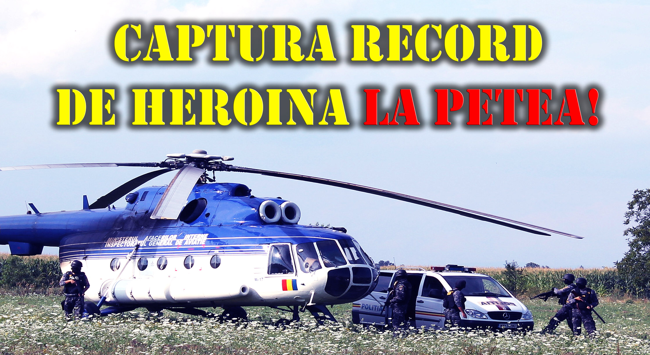 CAPTURĂ enormă de DROGURI la Satu Mare. Vezi ce cantitate de HEROINĂ a fost găsită şi unde