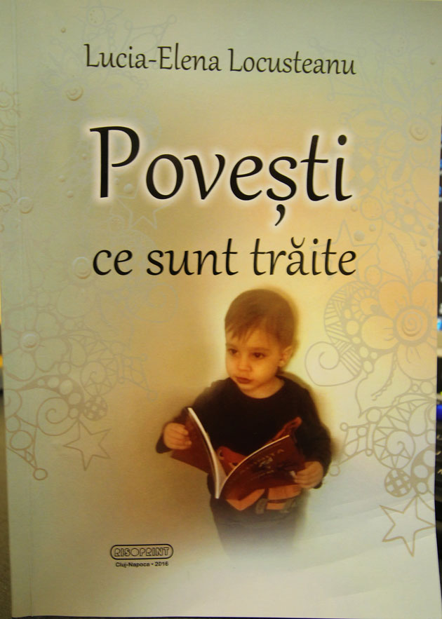 Lucia Locusteanu - „Poveşti ce sunt trăite”