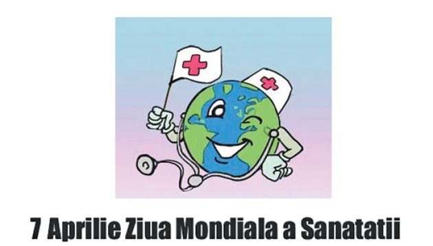 7  APRILIE:  ZIUA  MONDIALĂ  A  SĂNĂTĂŢII
