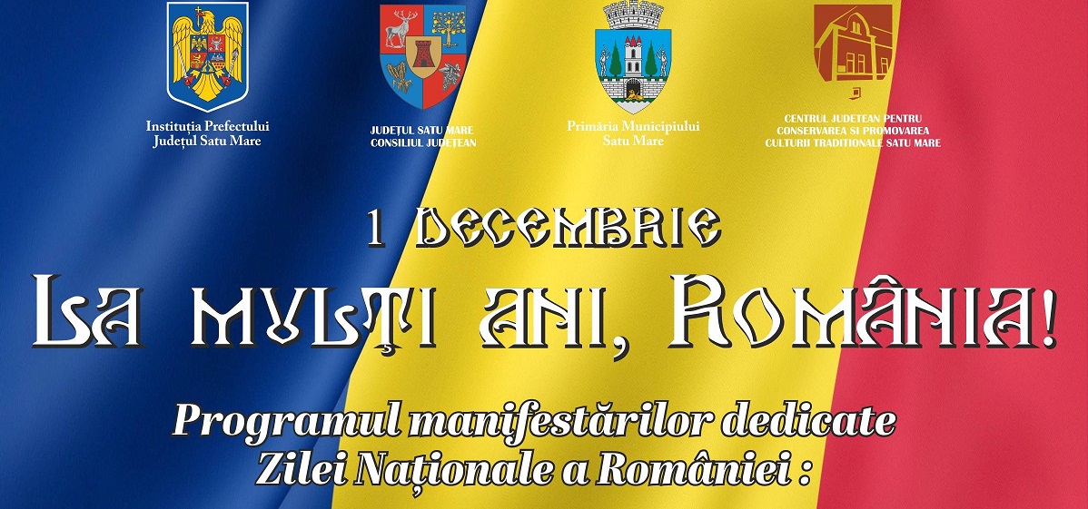 Ziua Națională a României, sărbătorită la Satu Mare. Programul zilei de astăzi