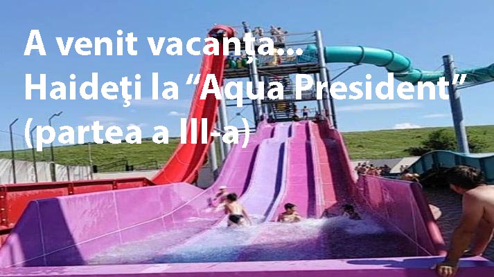 Reportaj în exclusivitate cu Afdam și Cfaim în vacanță  la Aqua President (III)