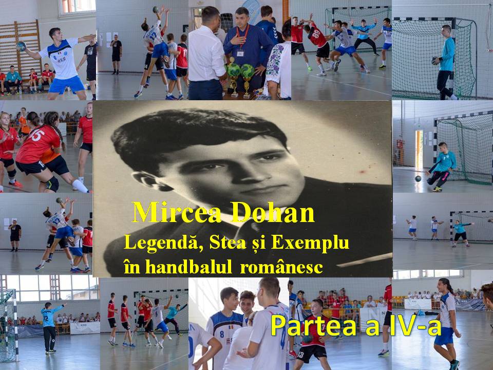 VIDEO-FOTO-REPORTAJ în EXCLUSIVITATE. Mircea Dohan – Legendă, Stea și Exemplu în handbalul românesc Partea a IV – a
