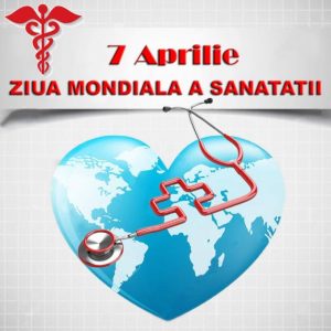 7 aprilie: Ziua Mondială a Sănătăţii 2020! Să le transmitem un gând bun celor care se luptă acum cu inamicul nr 1, COVID 19!