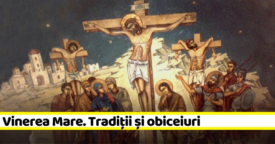 Vinerea Mare: De ce este cea mai neagră zi a creștinismului și ce nu ai voie să faci, potrivit superstițiilor