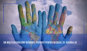 Multilateralitatea, o noțiune din ce în ce mai puțin abstractă