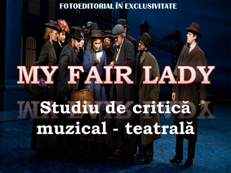 Caleidoscop Muzical-Incursiuni în cultura muzicală a lumii – “My fair lady” – o lume muzicală într-o veșnică căutare a identității - Episodul II