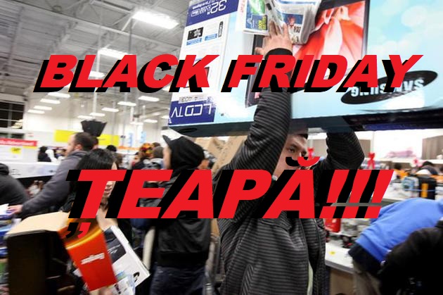 ATENȚIE la ȚEPELE de BLACK FRIDAY!!!