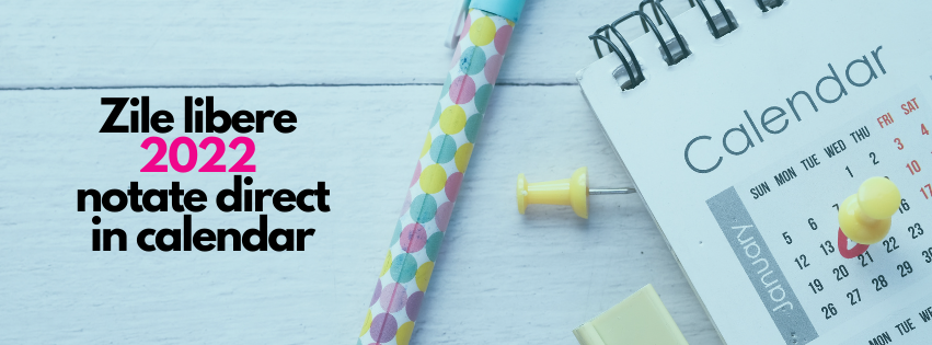 Câte 15 zile libere vom avea în 2022?