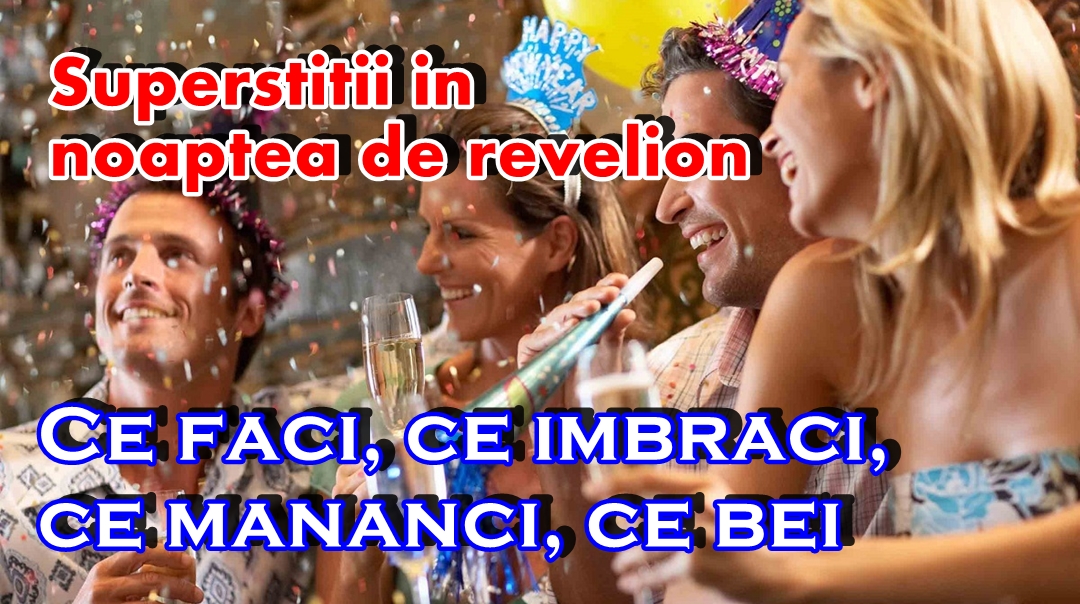 TRADIŢII şi SUPERSTIŢII de ANUL NOU:  Ce trebuie să faci ca să intri cu bine în anul 2022