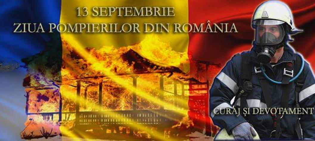 13 SEPTEMBRIE - ZIUA POMPIERILOR DIN ROMÂNIA