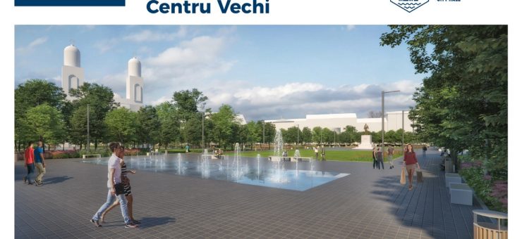 Centrul Vechi intră într-un amplu proces de modernziare