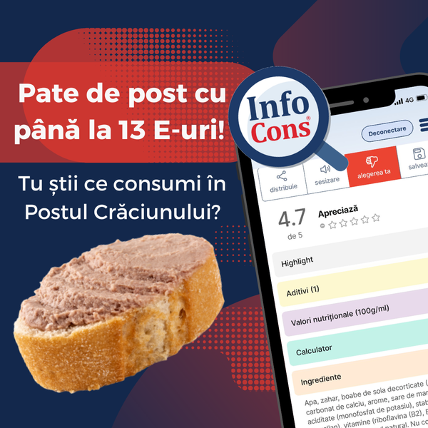Alertă InfoCons ! Pate de post cu până la 13 E-uri ! Tu știi ce consumi în Postul Crăciunului ?