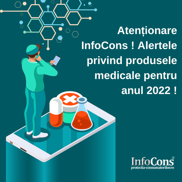 Atenționare InfoCons ! Alertele privind produsele medicale pentru anul 2022 !