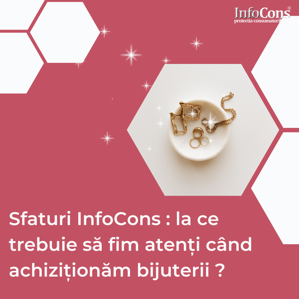 Sfaturi InfoCons : la ce trebuie să fim atenți când achiziționăm bijuterii ?