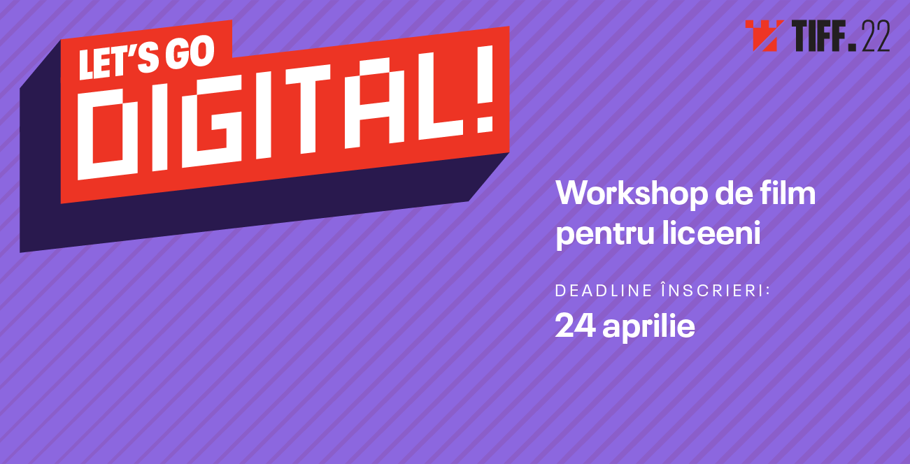 Start înscrieri Let’s Go Digital! la TIFF: liceeni învață să facă film de la profesioniști