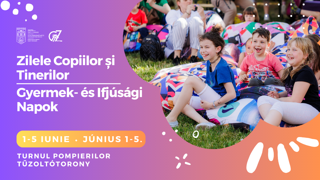 Zilele Copiilor și a Tinerilor – programe și activități pentru fiecare zi a weekendului prelungit