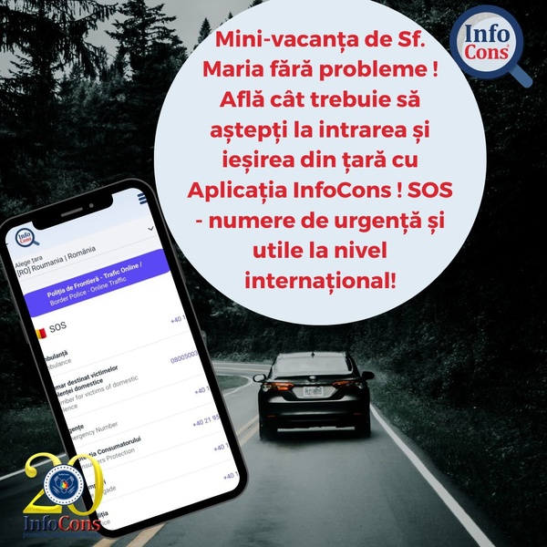 Mini-vacanța de Sf. Maria fără probleme ! Află cât trebuie să aștepți la intrarea și ieșirea din țară cu Aplicația InfoCons ! SOS  - numere de urgență și utile la nivel internațional!