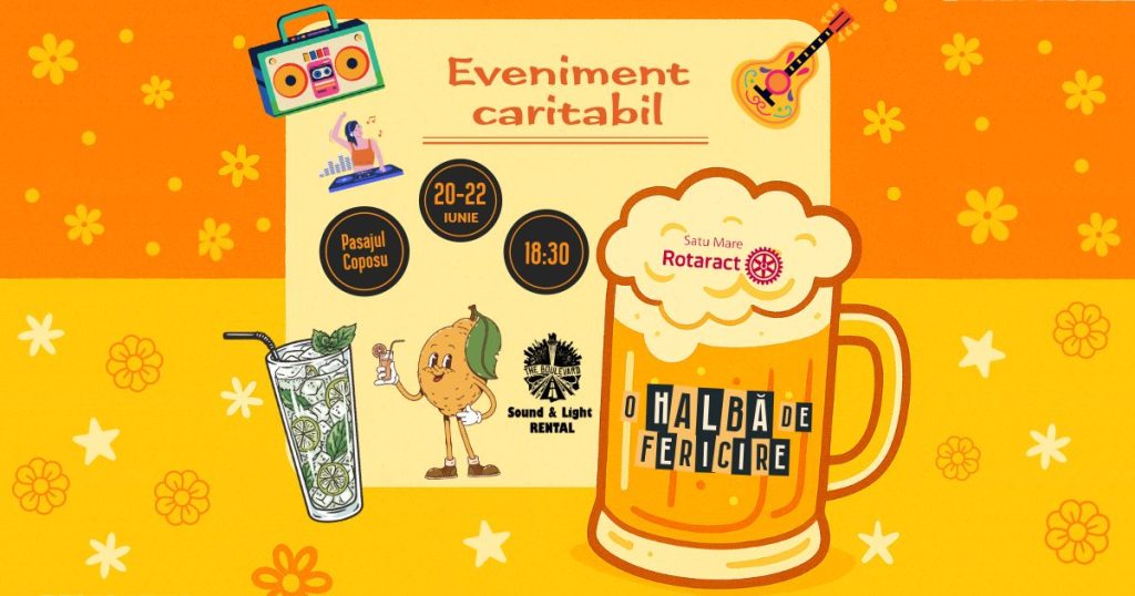 CARITABIL. „O Halbă de Fericire” – trei seri de muzică, băuturi și fapte bune în Satu Mare, marca Rotaract