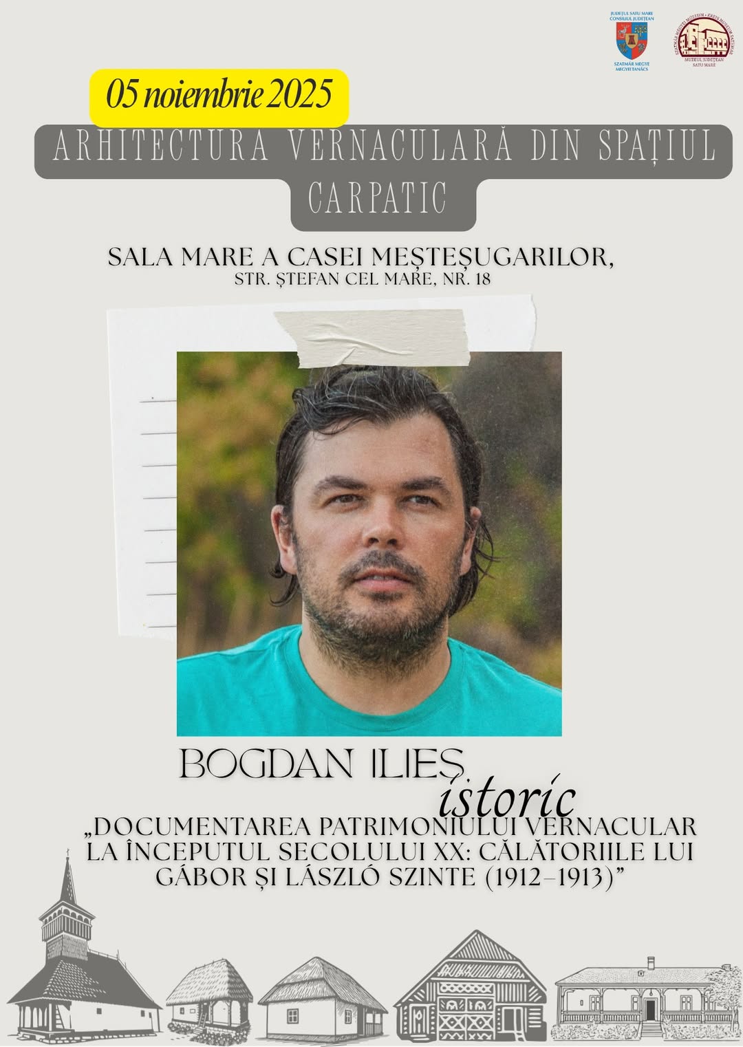 Doctorul în istorie Bogdan Ilieș, invitat special la conferința „Arhitectura vernaculară din spațiul carpatic” de la Satu Mare
