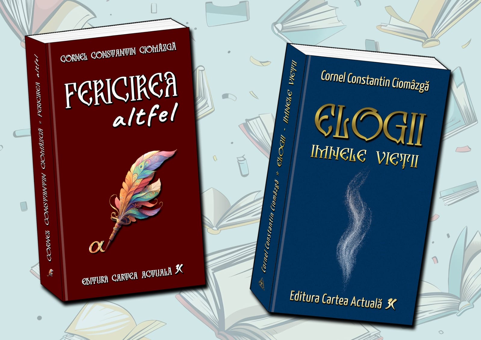 CĂRȚILE MOMENTULUI: ,,ELOGII - IMNELE VIEȚII” și ,,FERICIREA ALTFEL!“, autor Cornel Constantin Ciomâzgă