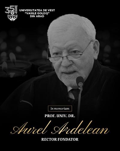 In memoriam!  Prof. univ. dr. Aurel Ardelean o viziune care dăinuie
